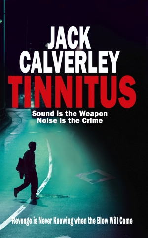 Tinnitus the novel - Revenge is Never Knowing when the Blow Will Come - murder mystery