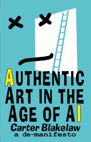 Authentic Art in the Age of AI - a de-manifesto