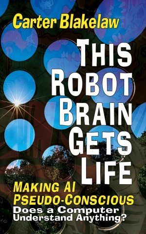 This Robot Brain Gets Life - Making AI Pseudo-Conscious
