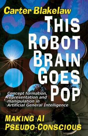 This Robot Brain Goes Pop - Making AI Pseudo-Conscious